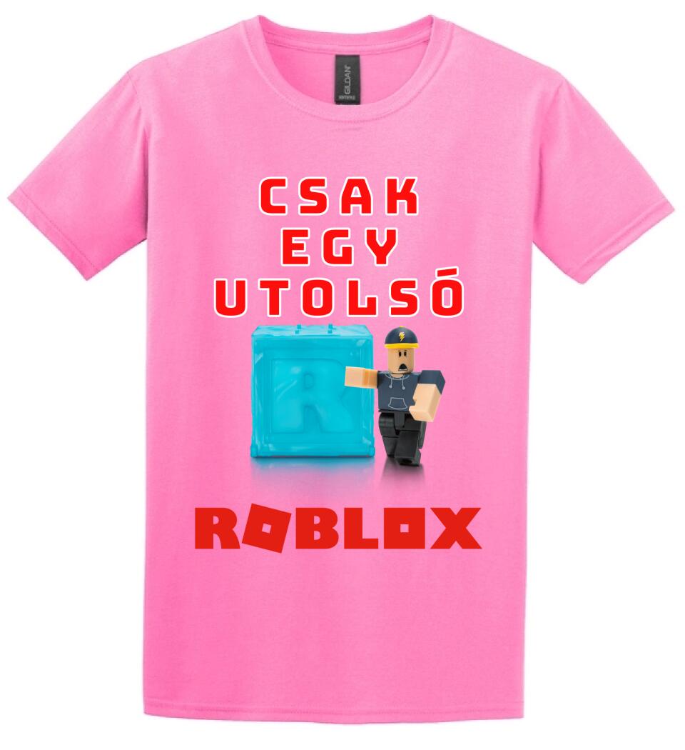 CSAK EGY UTOLSÓ ROBLOX Póló