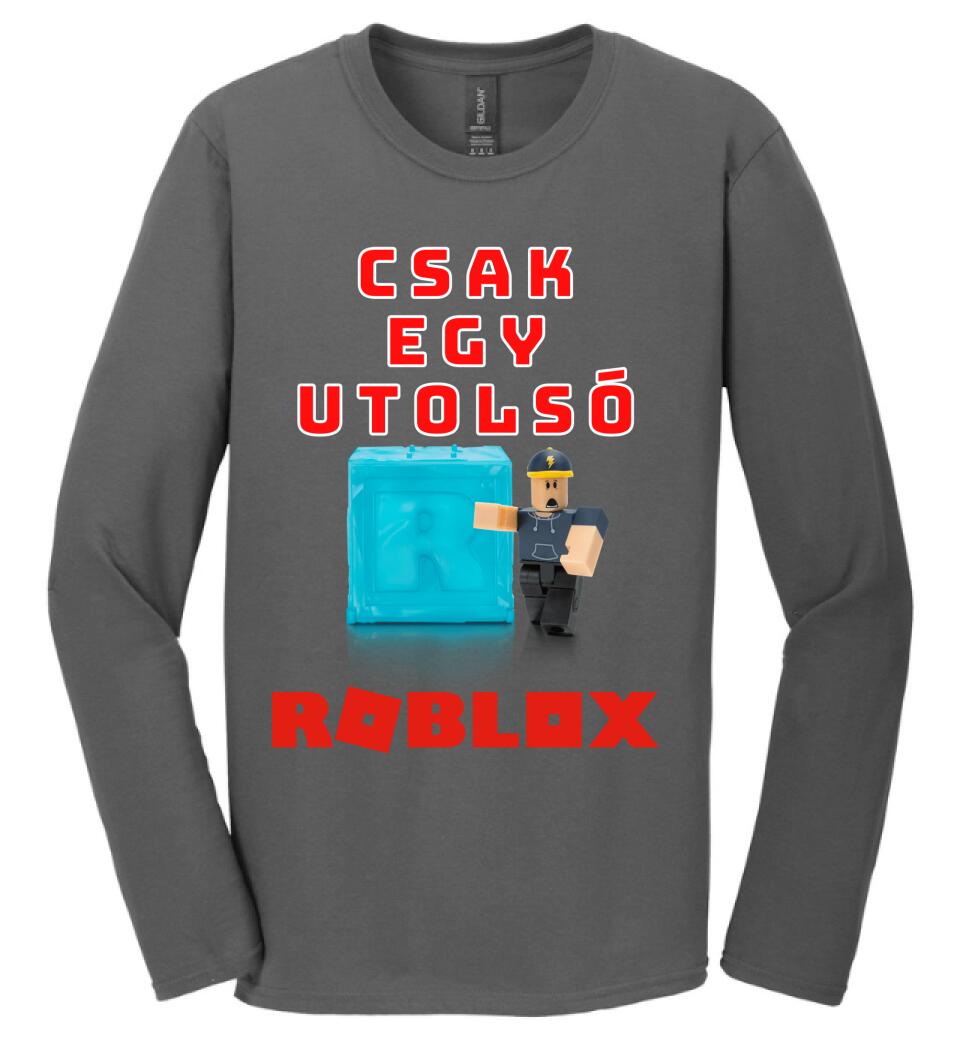 CSAK EGY UTOLSÓ ROBLOX Póló