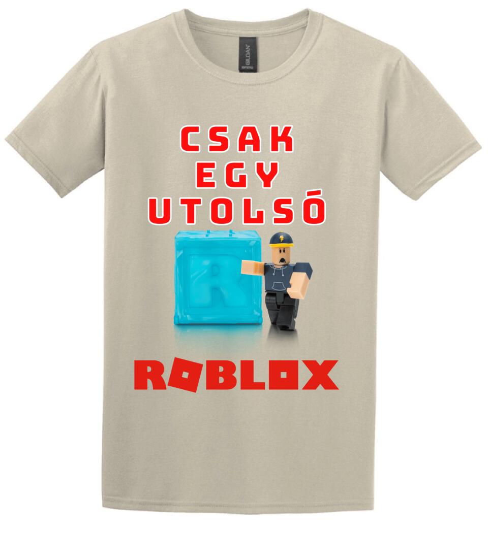 CSAK EGY UTOLSÓ ROBLOX Póló