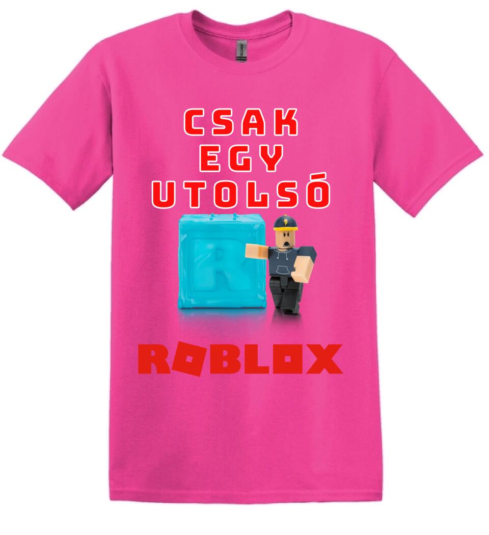 CSAK EGY UTOLSÓ ROBLOX Póló