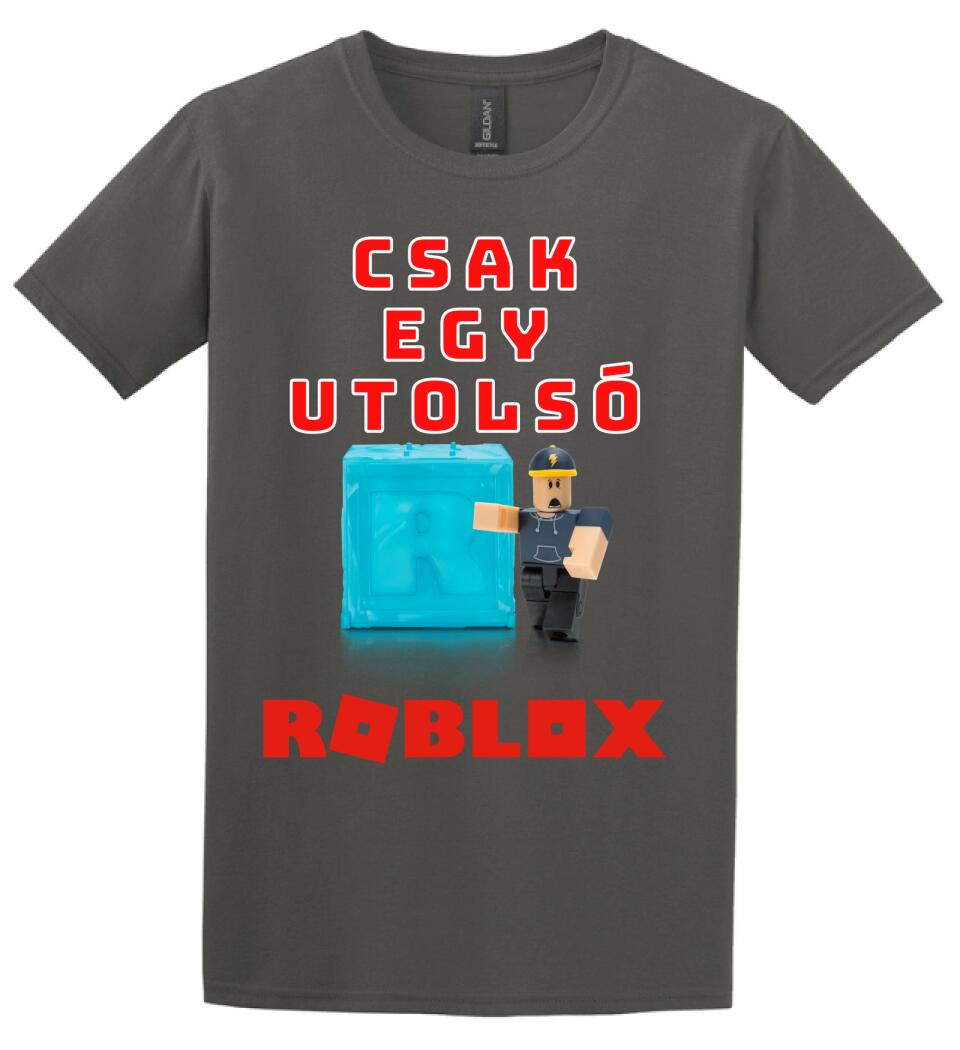 CSAK EGY UTOLSÓ ROBLOX Póló