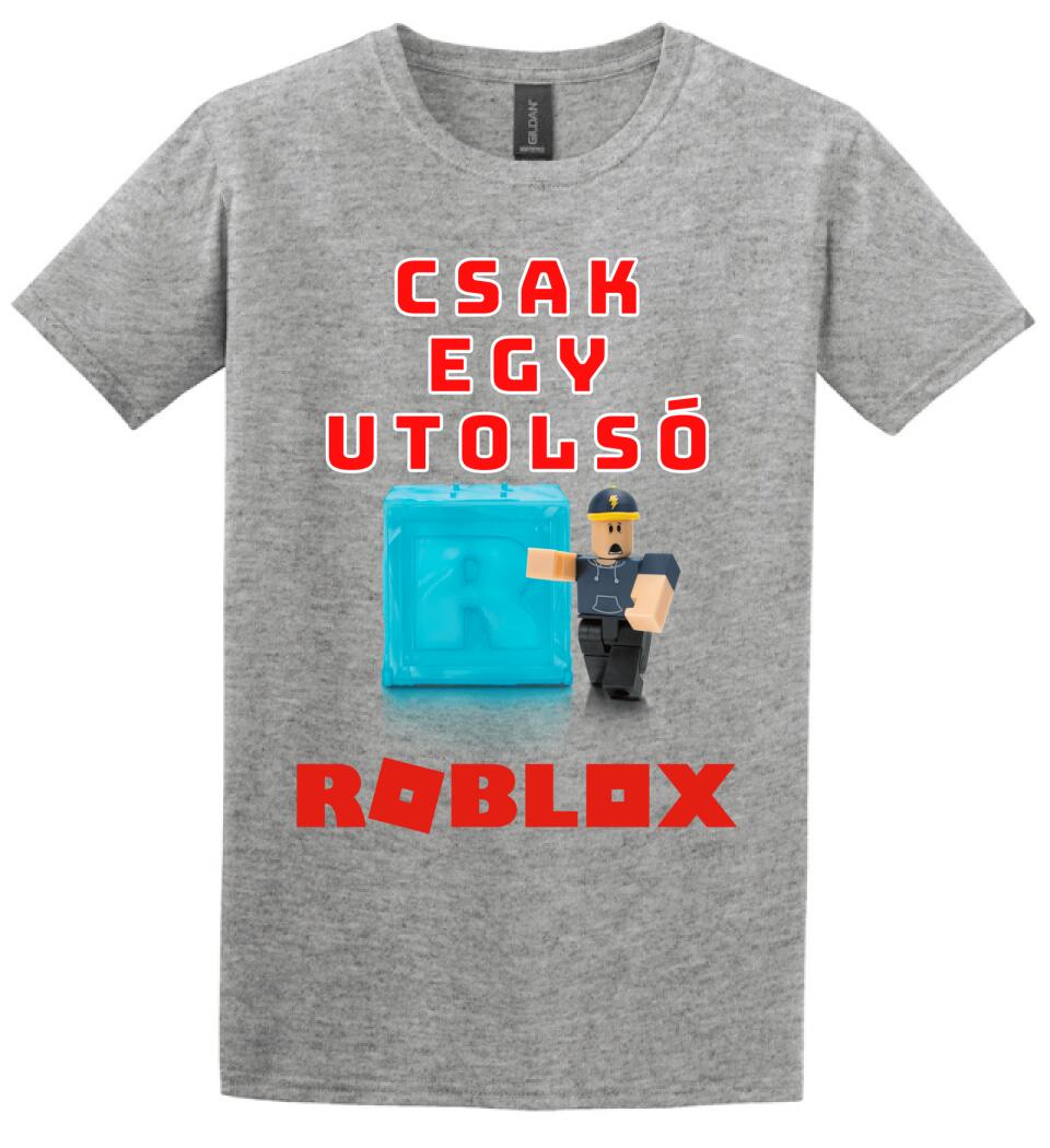 CSAK EGY UTOLSÓ ROBLOX Póló