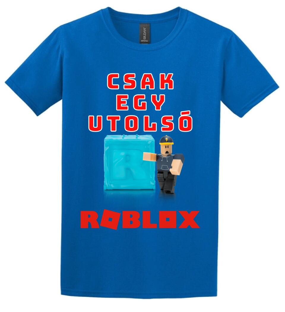 CSAK EGY UTOLSÓ ROBLOX Póló