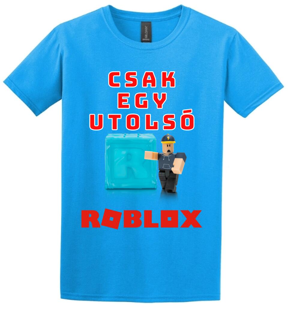 CSAK EGY UTOLSÓ ROBLOX Póló