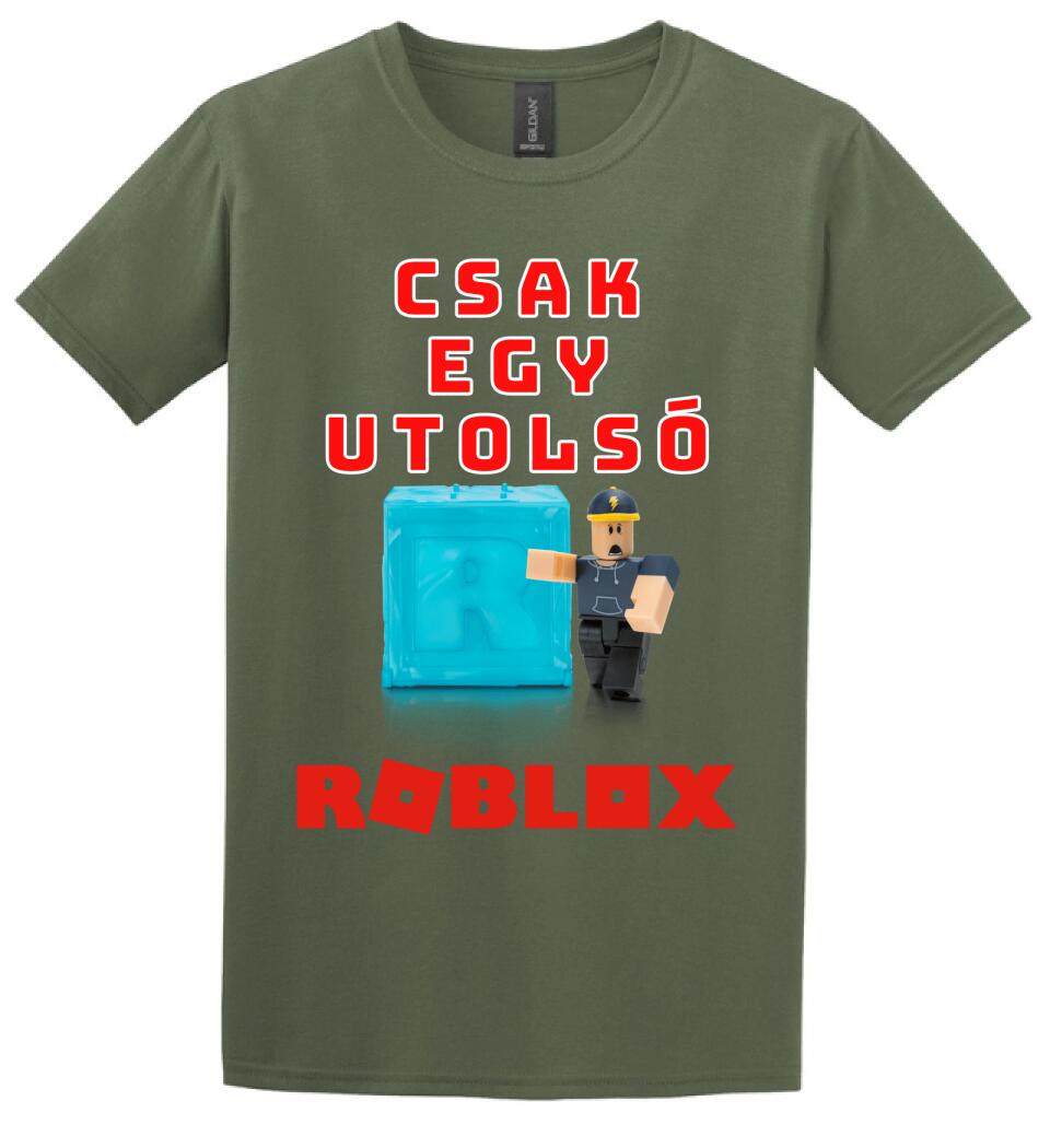 CSAK EGY UTOLSÓ ROBLOX Póló