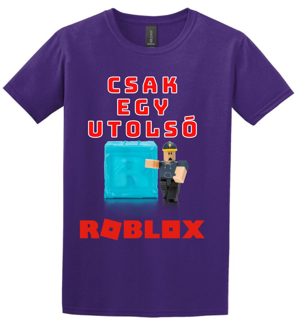 CSAK EGY UTOLSÓ ROBLOX Póló