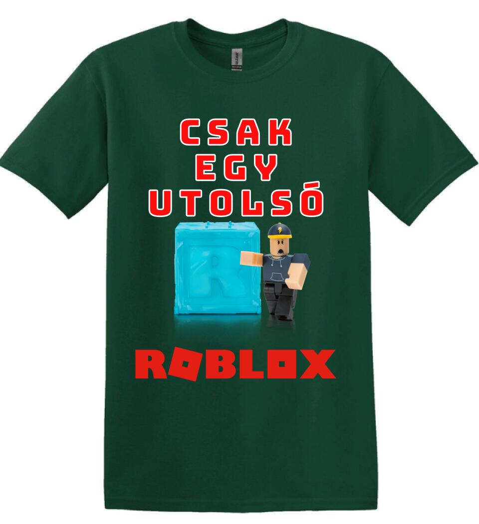 CSAK EGY UTOLSÓ ROBLOX Póló
