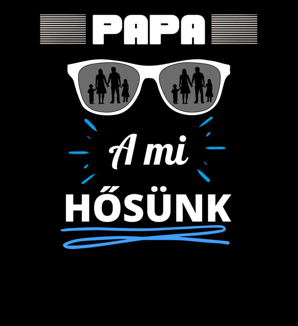 Papa a hősünk póló