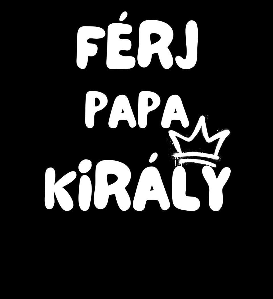 Férj, papa, király póló