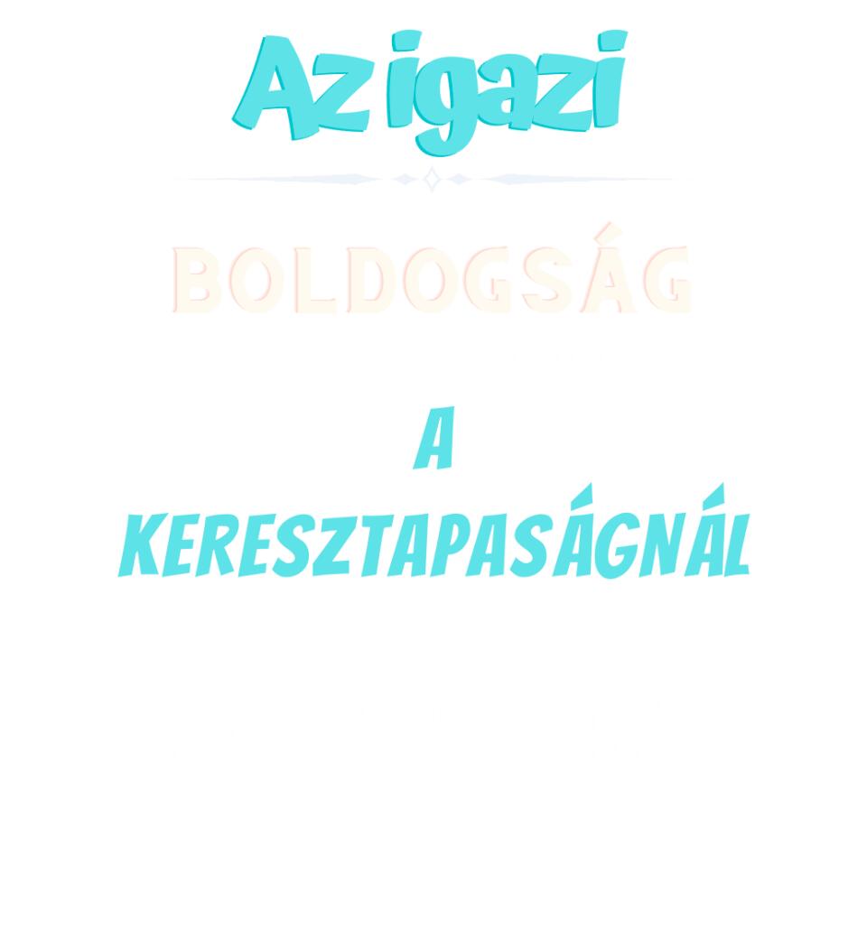 Igazi boldogság keresztapa póló
