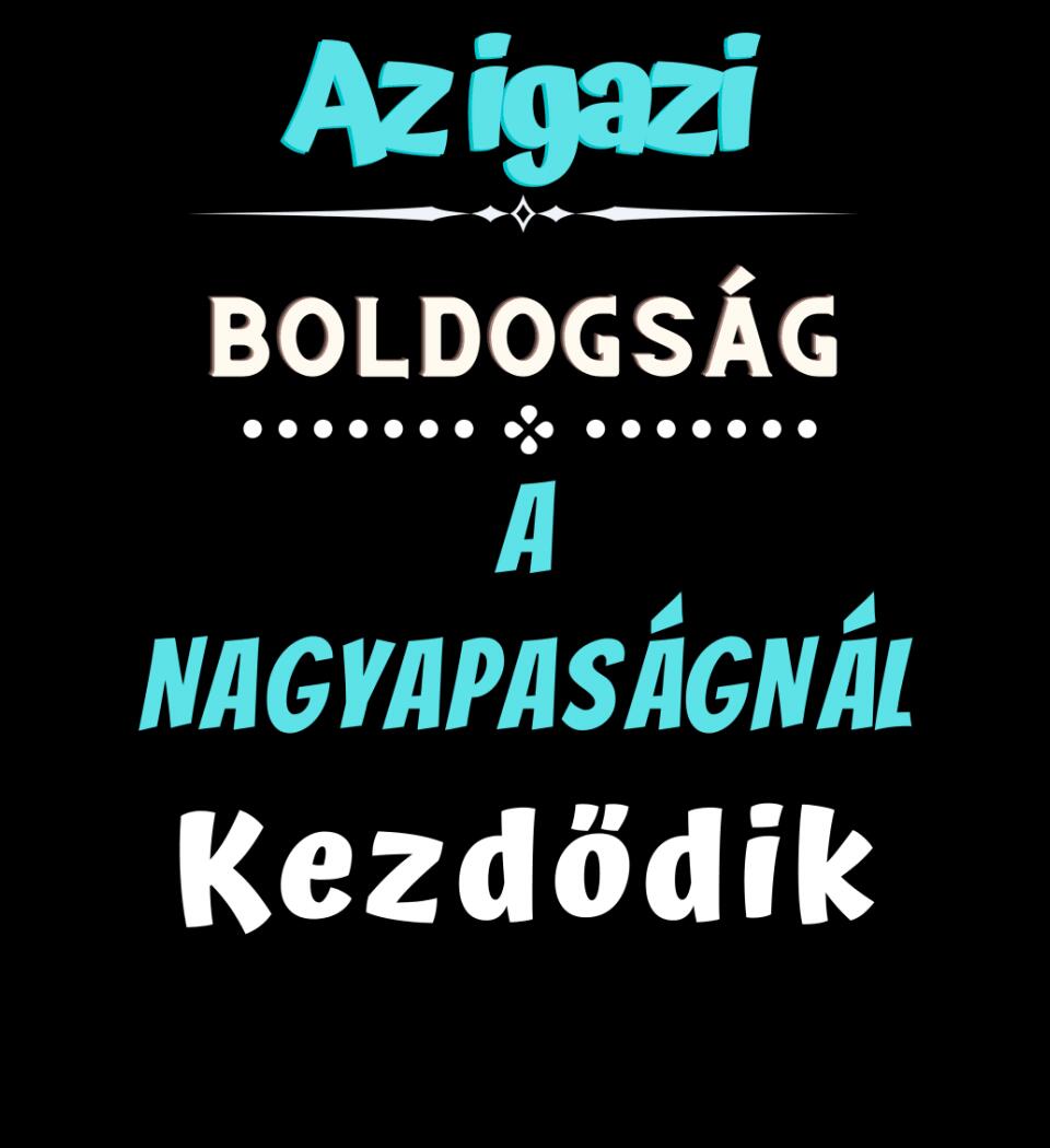 Igazi boldogság nagypapa póló