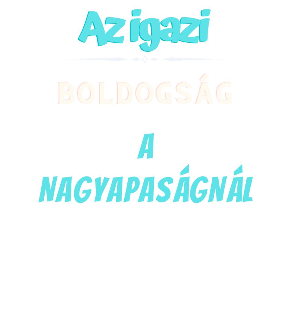 Igazi boldogság nagypapa póló