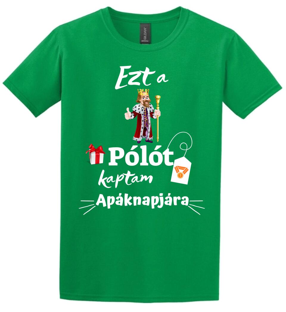 Ezt a pólót kaptam apáknapjára póló