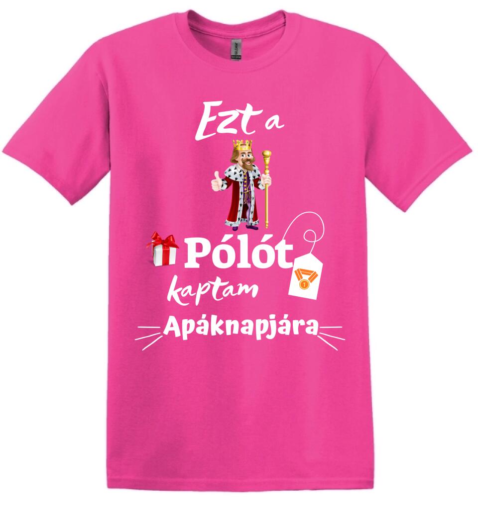 Ezt a pólót kaptam apáknapjára póló