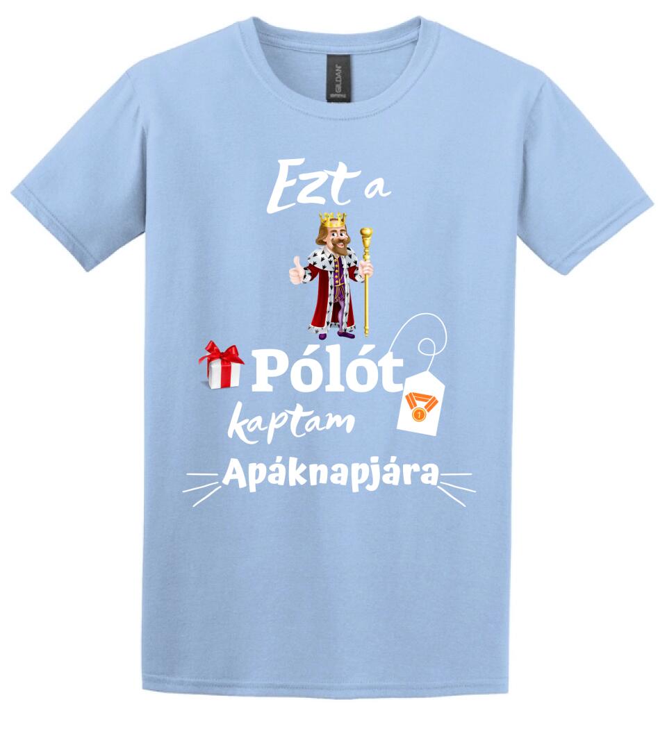 Ezt a pólót kaptam apáknapjára póló