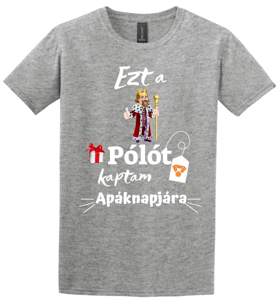 Ezt a pólót kaptam apáknapjára póló