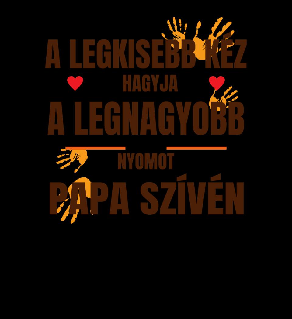 A LEGKISEBB KÉZ PAPA Póló