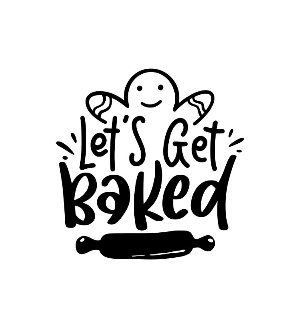 Let's get baked