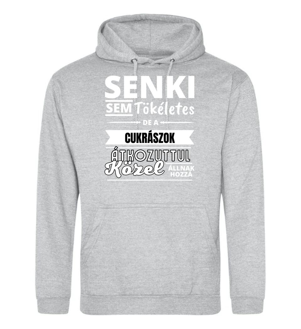 SENKI SEM TÖKÉLETES DE  CUKRÁSZOK