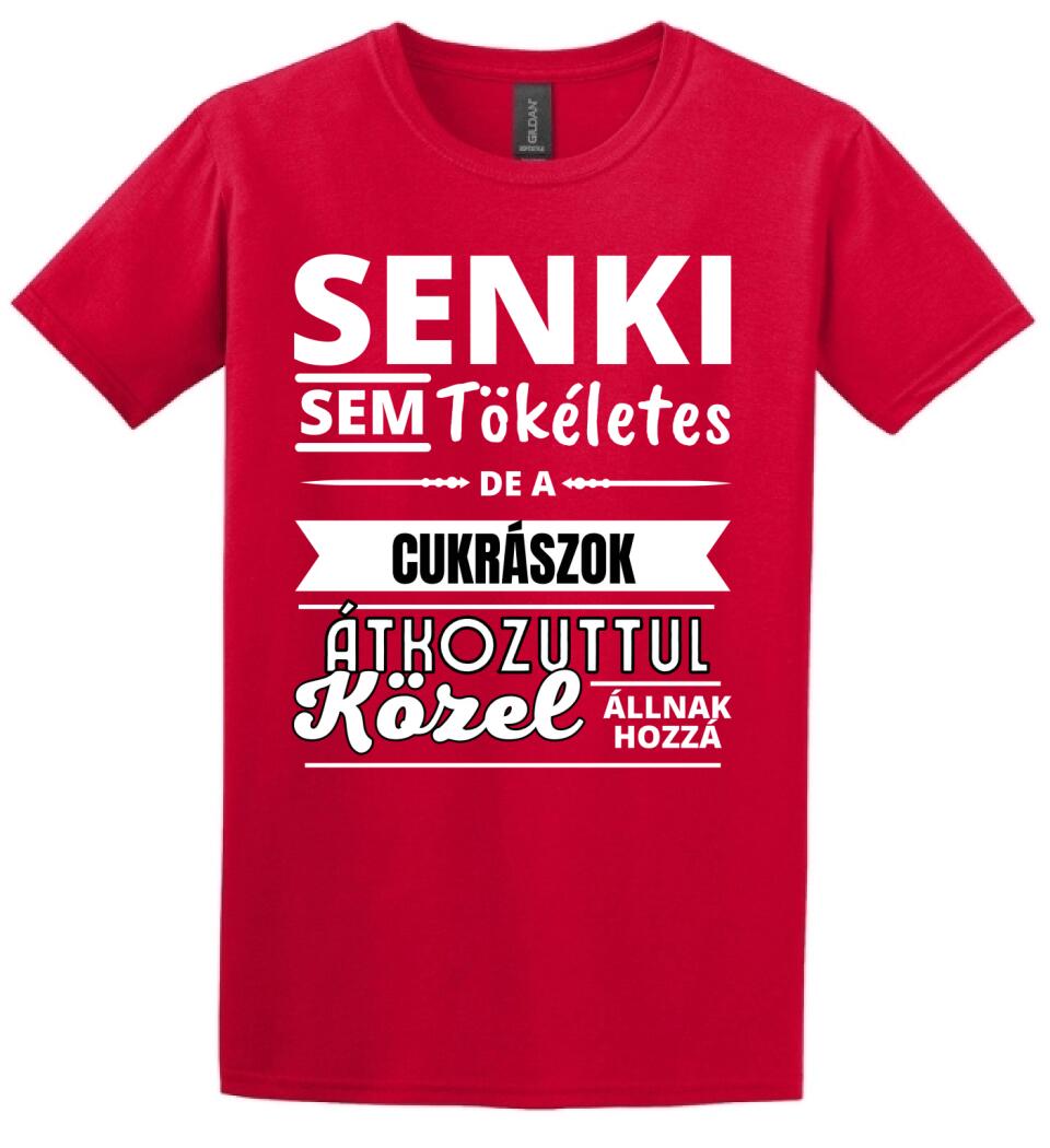 SENKI SEM TÖKÉLETES DE  CUKRÁSZOK