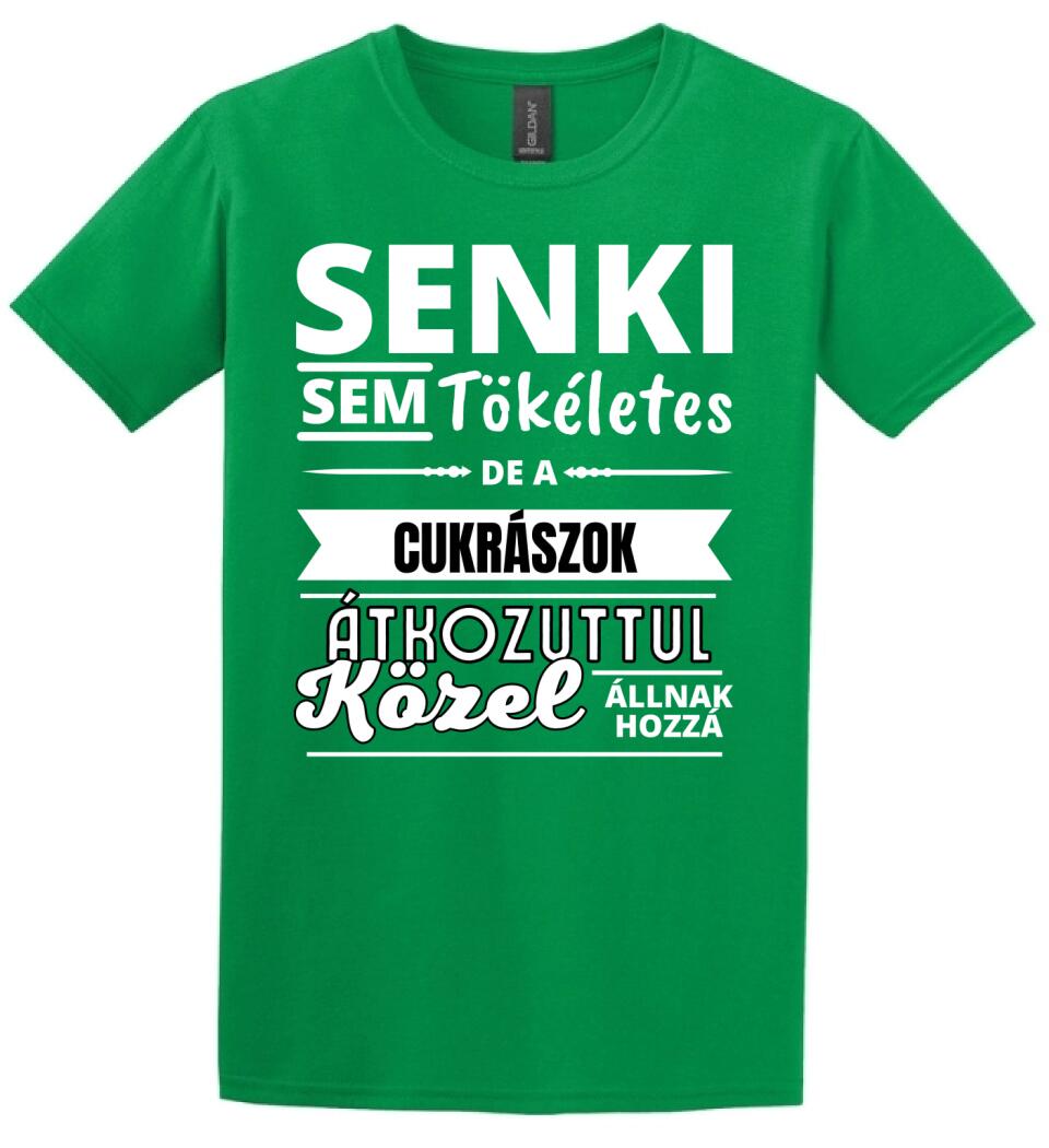 SENKI SEM TÖKÉLETES DE  CUKRÁSZOK