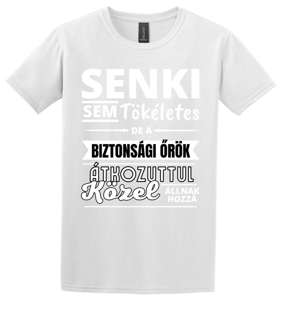 SENKI SEM TÖKÉLETES DE  BIZTONSÁGI ŐRÖK
