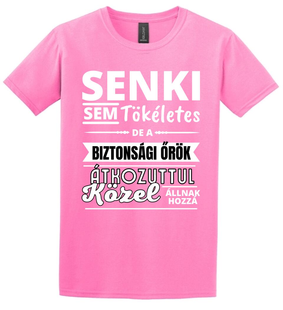 SENKI SEM TÖKÉLETES DE  BIZTONSÁGI ŐRÖK