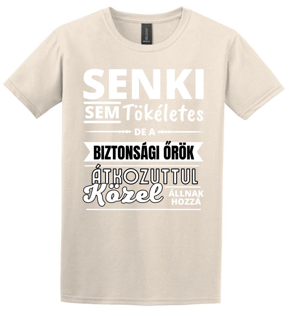 SENKI SEM TÖKÉLETES DE  BIZTONSÁGI ŐRÖK