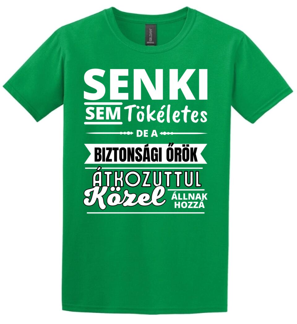 SENKI SEM TÖKÉLETES DE  BIZTONSÁGI ŐRÖK