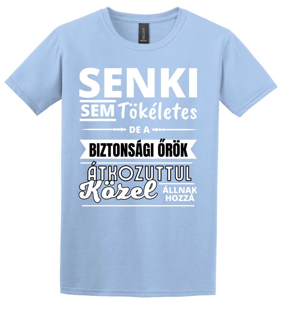 SENKI SEM TÖKÉLETES DE  BIZTONSÁGI ŐRÖK