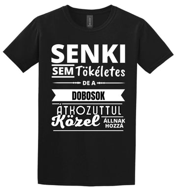 SENKI SEM TÖKÉLETES DE  DOBOSOK