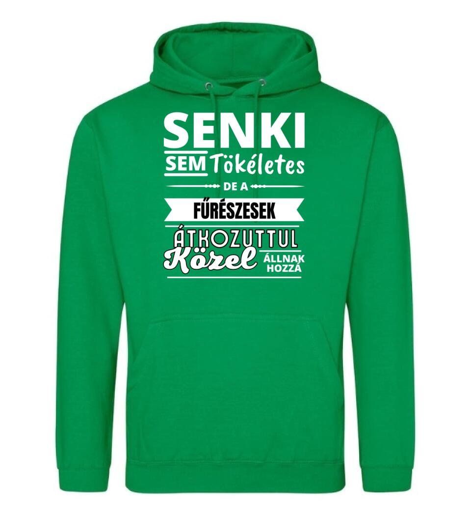 SENKI SEM TÖKÉLETES DE  FŰRÉSZESEK
