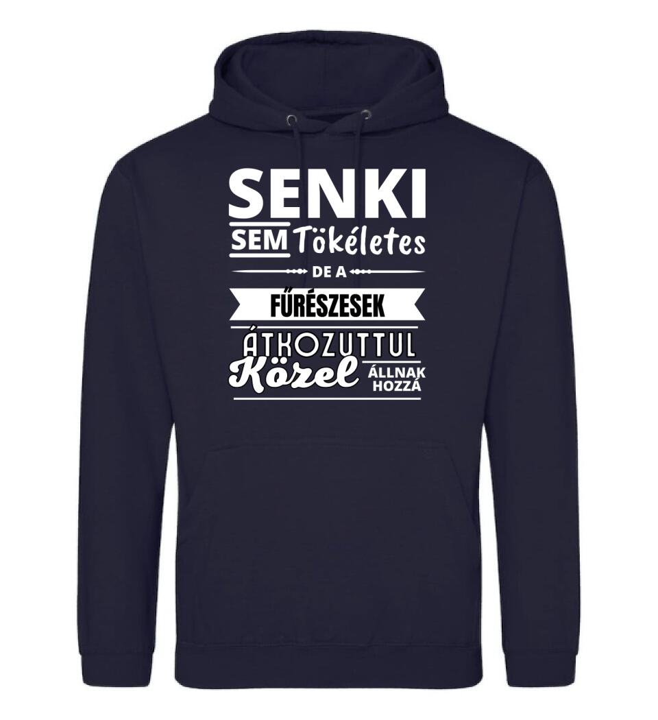 SENKI SEM TÖKÉLETES DE  FŰRÉSZESEK