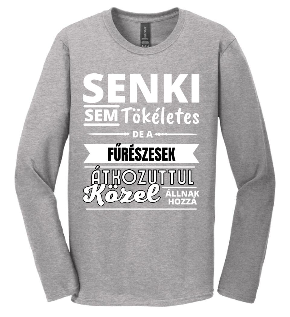 SENKI SEM TÖKÉLETES DE  FŰRÉSZESEK