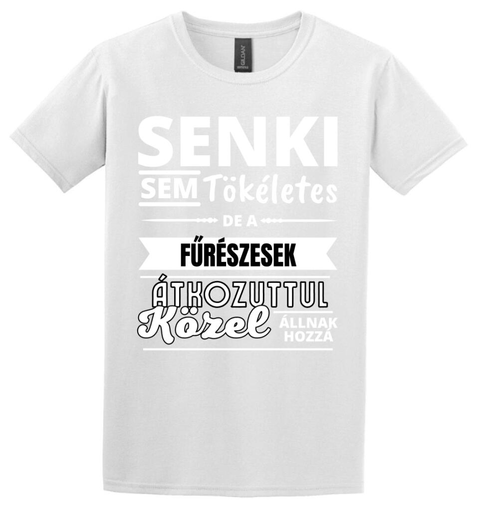 SENKI SEM TÖKÉLETES DE  FŰRÉSZESEK