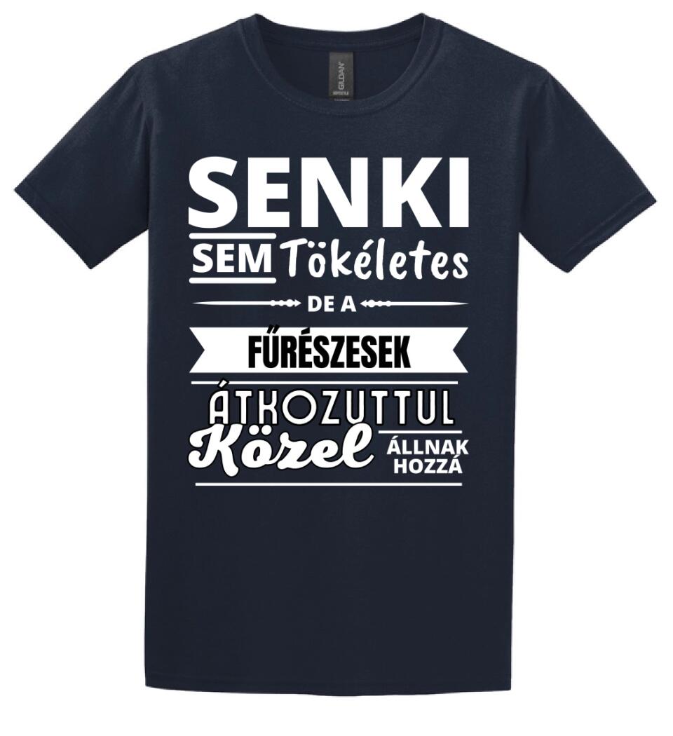 SENKI SEM TÖKÉLETES DE  FŰRÉSZESEK