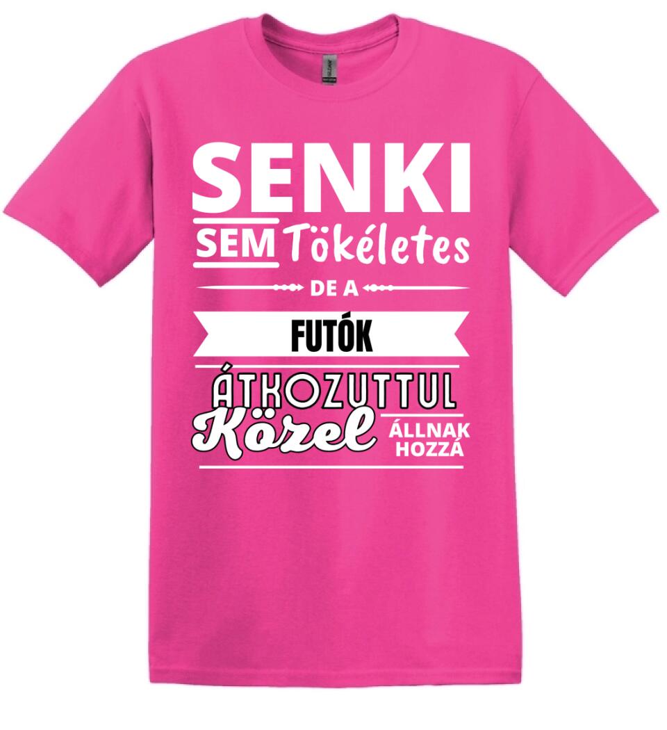 SENKI SEM TÖKÉLETES DE  FUTÓK