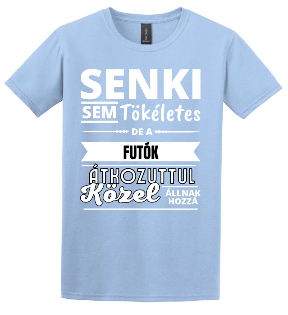 SENKI SEM TÖKÉLETES DE  FUTÓK