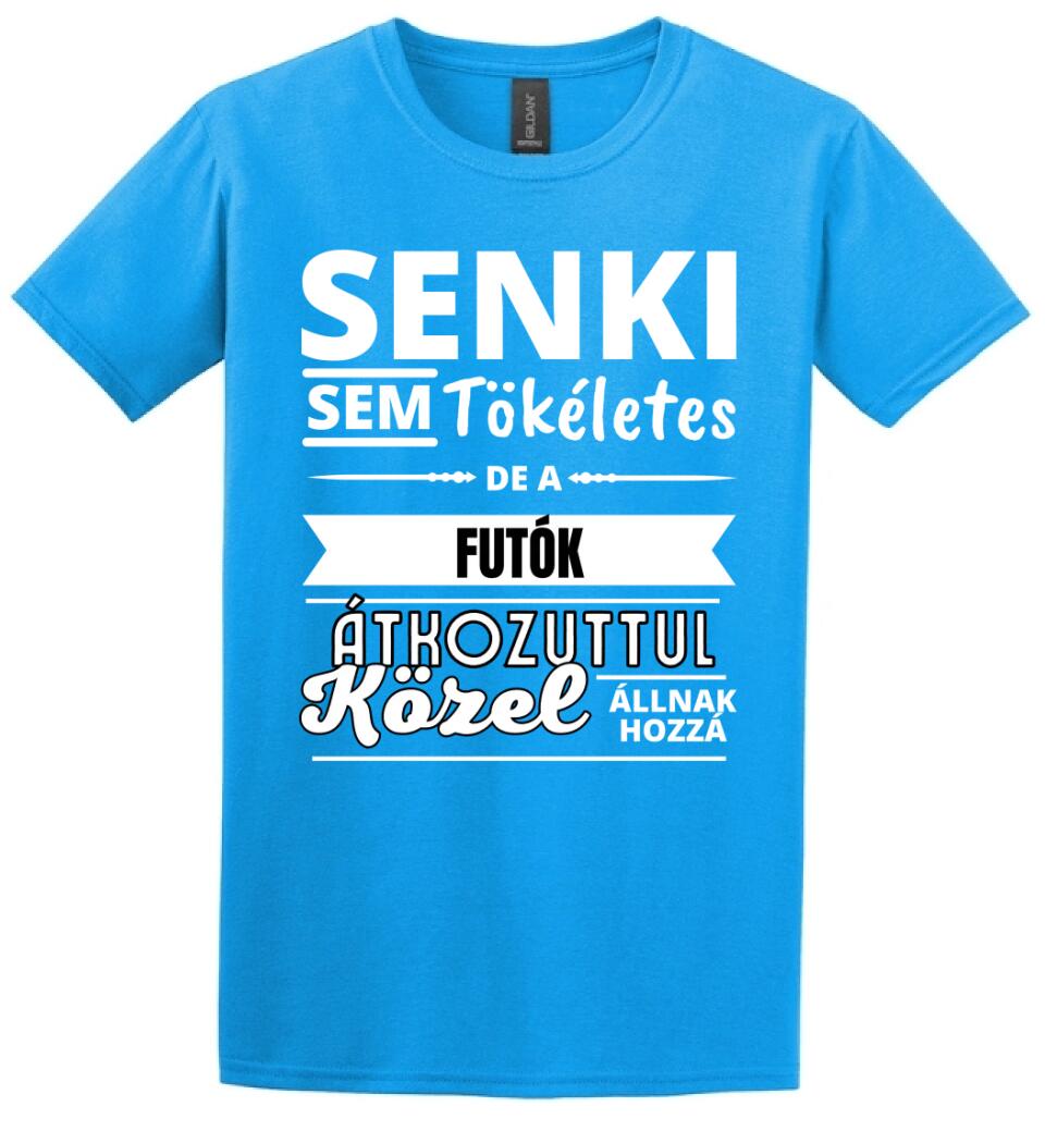 SENKI SEM TÖKÉLETES DE  FUTÓK