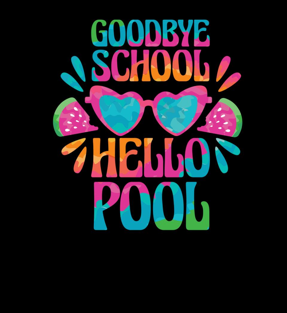 Goodbye School hello pool