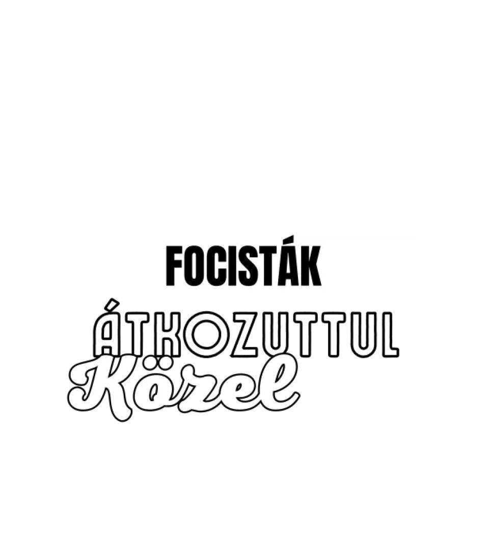SENKI SEM TÖKÉLETES DE  FOCISTÁK