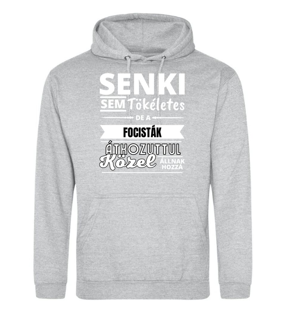 SENKI SEM TÖKÉLETES DE  FOCISTÁK