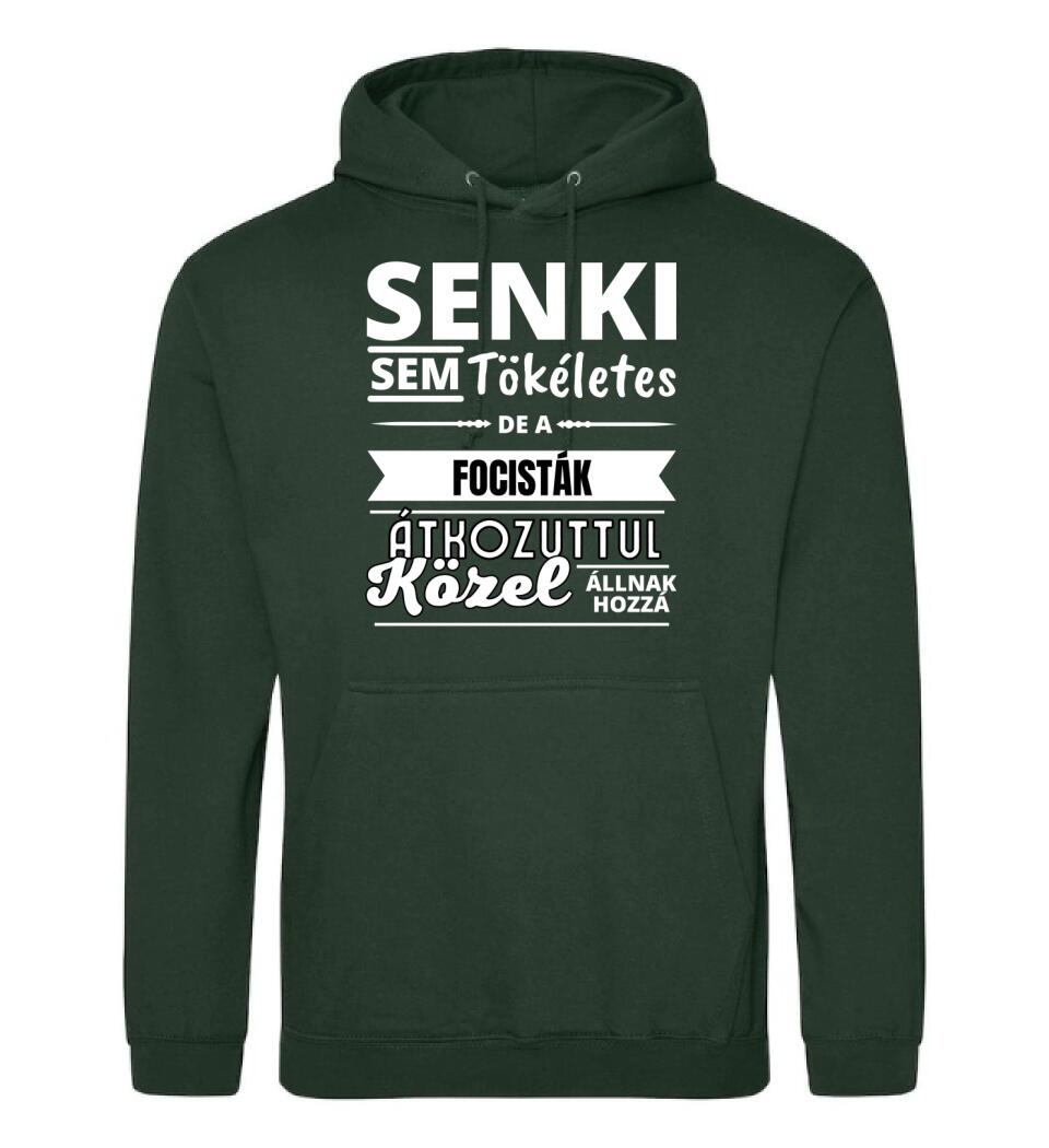 SENKI SEM TÖKÉLETES DE  FOCISTÁK