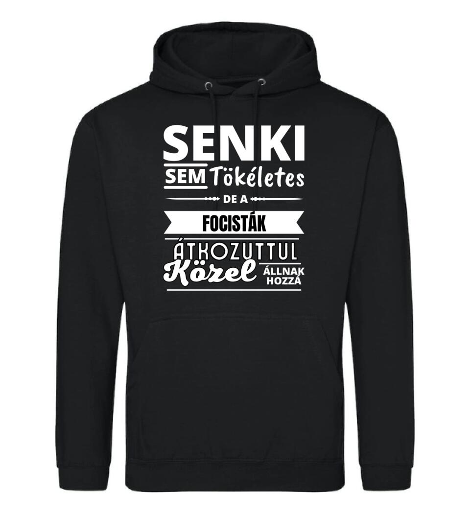 SENKI SEM TÖKÉLETES DE  FOCISTÁK