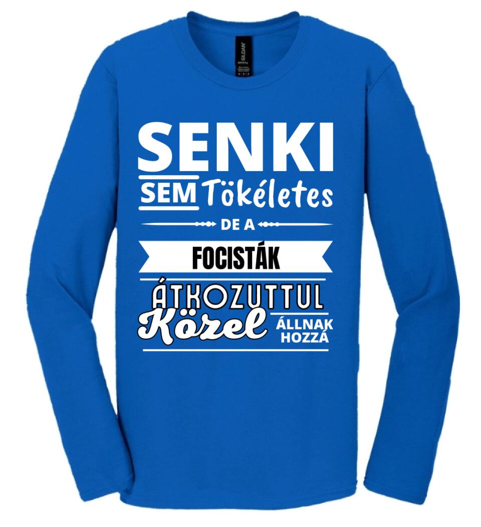 SENKI SEM TÖKÉLETES DE  FOCISTÁK