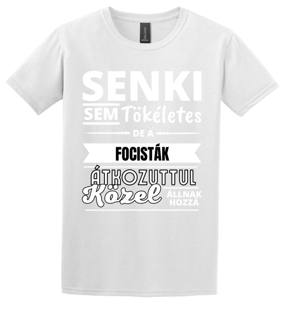 SENKI SEM TÖKÉLETES DE  FOCISTÁK