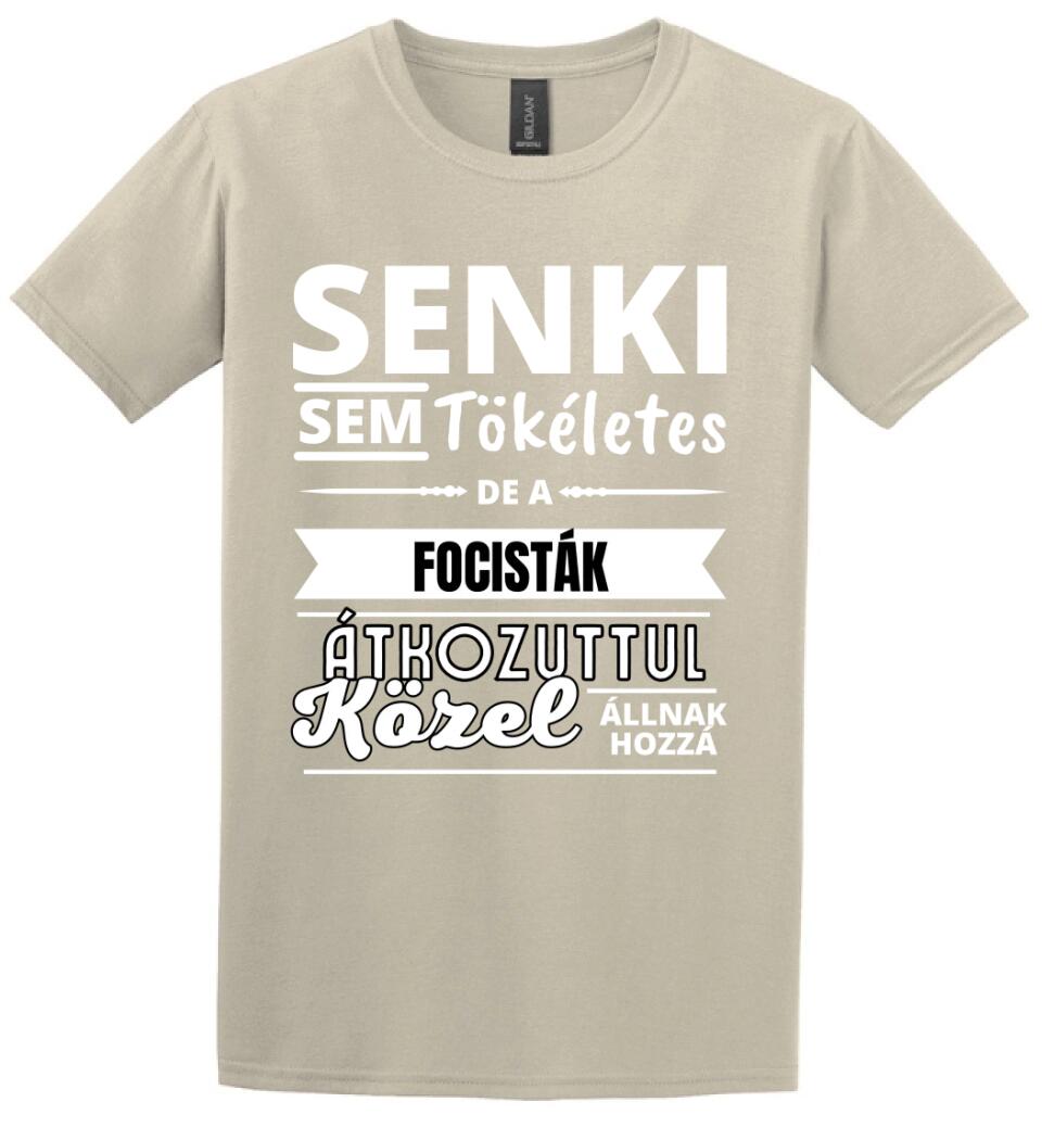 SENKI SEM TÖKÉLETES DE  FOCISTÁK