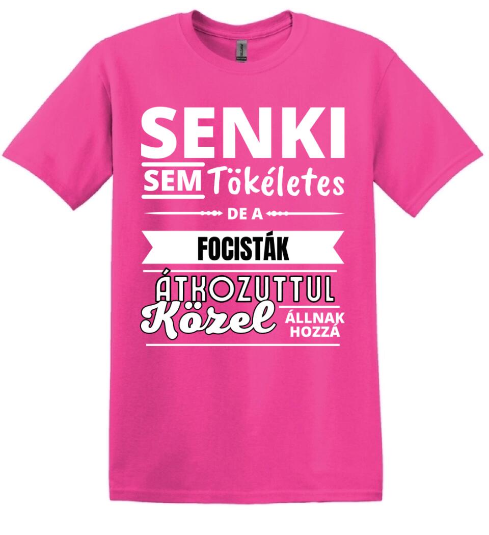 SENKI SEM TÖKÉLETES DE  FOCISTÁK