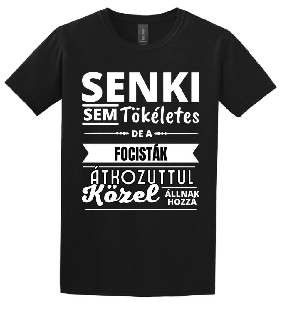 SENKI SEM TÖKÉLETES DE  FOCISTÁK