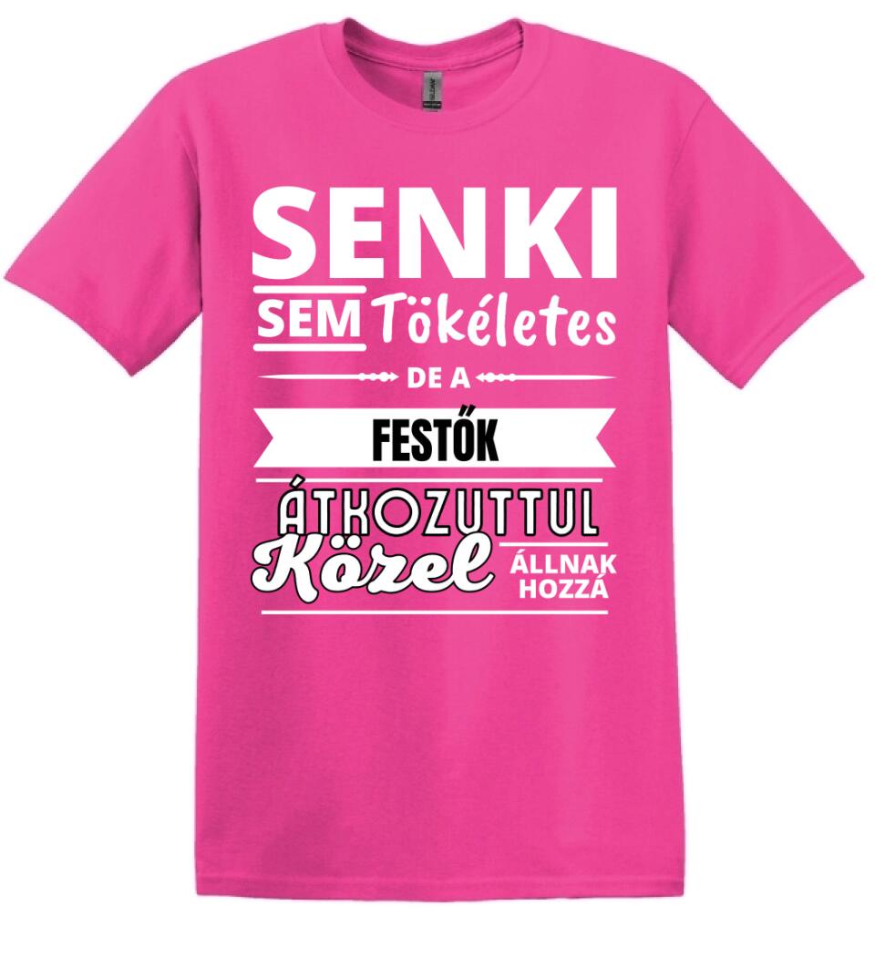 SENKI SEM TÖKÉLETES DE  FESTŐK